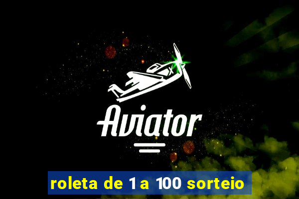 roleta de 1 a 100 sorteio